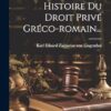 Histoire Du Droit Privé Gréco-romain...
