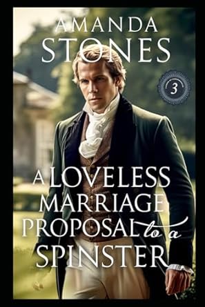 A Loveless Marriage Proposal to a Spinster: A Historical Regency Romance Book