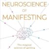 The Neuroscience of Manifesting