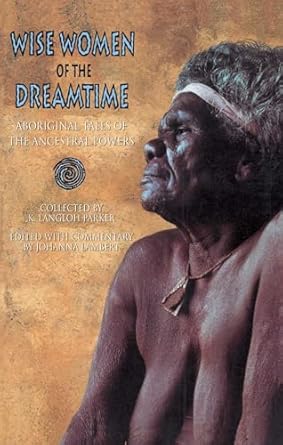 Wise Women of the Dreamtime: Aboriginal Tales of the Ancestral Powers