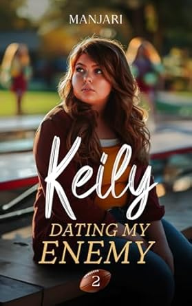 Keily: Dating My Enemy (Book 2) - Second Book of the High School Bully Romance Hit from Galatea