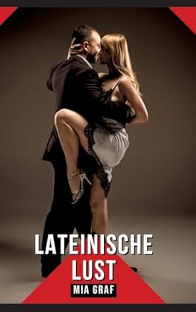 Lateinische Lust: Geschichten mit explizitem Sex für...