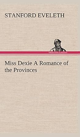Miss Dexie A Romance of the Provinces