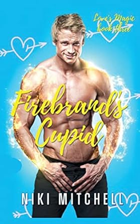 Firebrand’s Cupid (Love’s Magic Book 3)