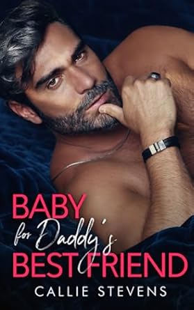 Baby For Daddy's Best Friend: An Age Gap Surprise Pregnancy Romance