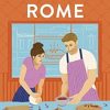 When in Rome: The deliciously charming rom-com from the author of the TikTok sensation, THE CHEAT SHEET!