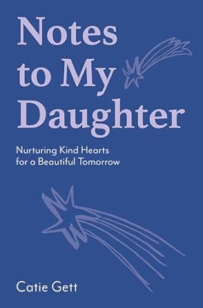 Notes to My Daughter: Nurturing Kind Hearts for a Beautiful Tomorrow