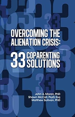 Overcoming the Alienation Crisis: 33 Coparenting Solutions
