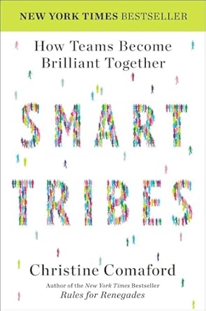Smart Tribes: How Teams Become Brilliant Together