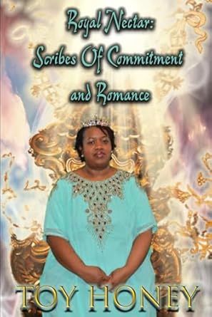 Royal Nectar: Scribes Of Commitment and Romance