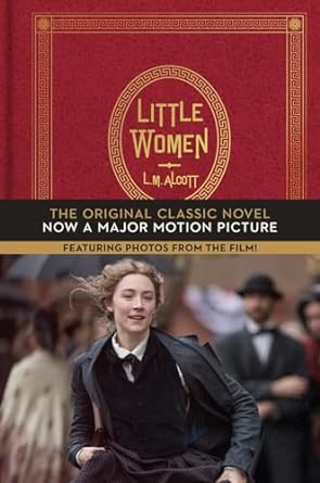 Little Women:The Original Classic Novel Featuring Photos from the Film!