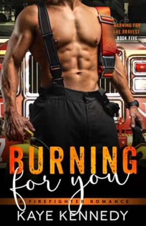 Burning for You: A Steamy NYC Firefighter Romance