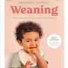 Weaning: New Edition - What to Feed, When to Feed, and How to Feed Your Baby