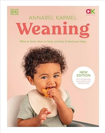 Weaning: New Edition - What to Feed, When to Feed, and How to Feed Your Baby