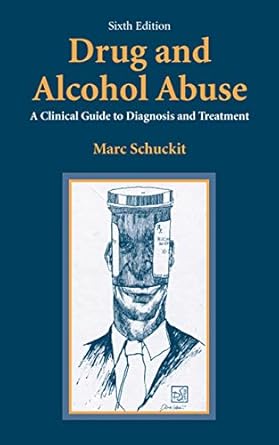 Drug and Alcohol Abuse: A Clinical Guide to Diagnosis and Treatment