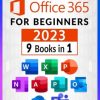 Microsoft Office 365 for Beginners: 9 in 1. The Most Comprehensive Guide to Become a Pro in No Time │Includes Word, Excel, PowerPoint, OneNote, Access, Publisher, Outlook, OneDrive, and Teams
