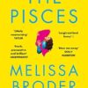 The Pisces: LONGLISTED FOR THE WOMEN'S PRIZE FOR FICTION 2019