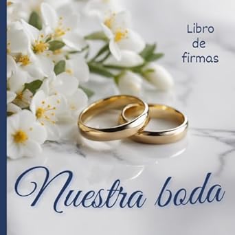 Nuestra boda. Libro de firmas.: Libro de invitados para que puedan dejar sus mejores deseos y dedicatorias a la pareja por su boda.
