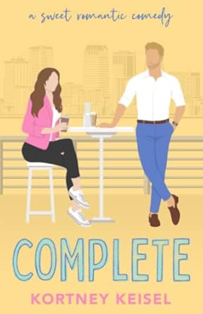 Complete: A Friends to Lovers Sweet Romantic Comedy