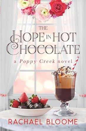 The Hope in Hot Chocolate: A Poppy Creek Novel (Book #7)