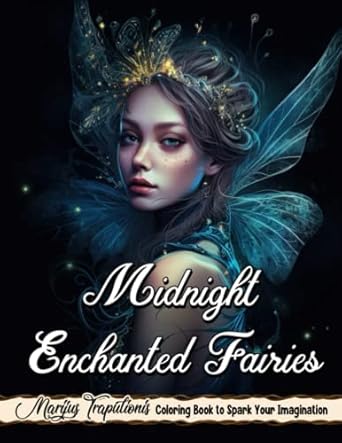 Midnight Enchanted Fairies Coloring Book - Black Background: Enchanted Fairies Coloring Pages for Stress Relief and Relaxation for Adults and Teens