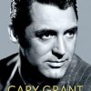 Cary Grant, the Making of a Hollywood Legend