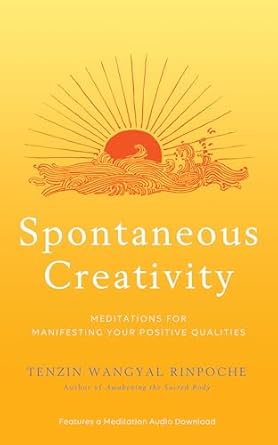 Spontaneous Creativity: Meditations for Manifesting Your Positive Qualities