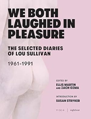 We Both Laughed In Pleasure: The Selected Diaries of Lou Sullivan