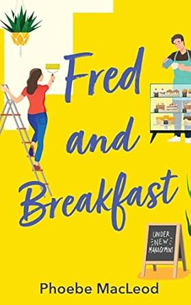 Fred and Breakfast: A feel-good romantic comedy from Phoebe MacLeod