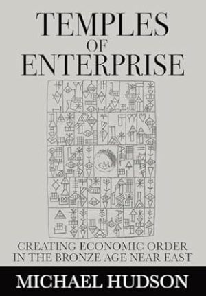 Temples of Enterprise: Creating Economic Order in the Bronze Age Near East