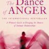 Dance Of Anger: A Woman’s Guide to Changing the Pattern of Intimate Relationships