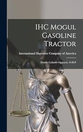 IHC Mogul Gasoline Tractor: Double Cylinder Opposed, 45-H.P