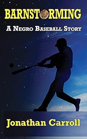 Barnstorming: A Negro Baseball Story