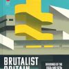 Brutalist Britain: The Rise of Concrete