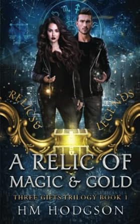 A Relic Of Magic And Gold: Three Gifts Book 1