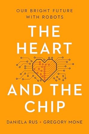 The Heart and the Chip: Our Bright Future with Robots