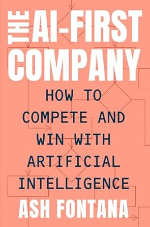 The AI-First Company: How to Compete and Win with Artificial Intelligence