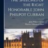 The Speeches of the Right Honorable John Philpot Curran