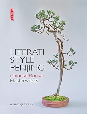 Literati Style Penjing: Chinese Bonsai Masterworks