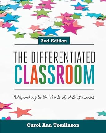 The Differentiated Classroom: Responding to the Needs of All Learners