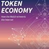 Token Economy: How the Web3 reinvents the Internet: How the Web3 reinvents the Internet