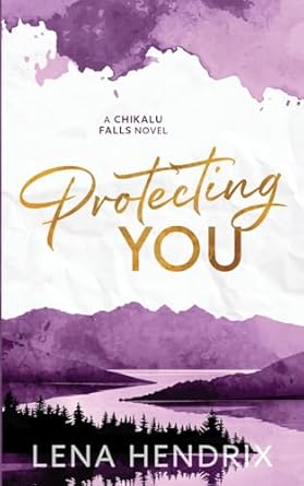 Protecting You: A Chikalu Falls Special Edition