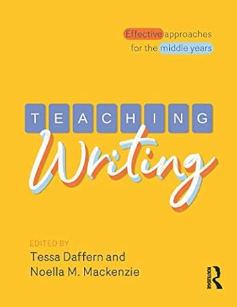 Teaching Writing: Effective approaches for the middle years