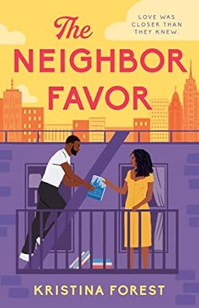 The Neighbor Favor: The swoon-worthy and gloriously romantic romcom for fans of Honey & Spice