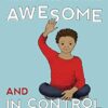 The Kids' Guide to Staying Awesome and In Control: Simple Stuff to Help Children Regulate their Emotions and Senses