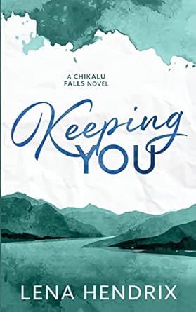 Keeping You: A Chikalu Falls Special Edition