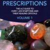 Crystal Prescriptions: The A-Z Guide to Over 1,200 Symptoms and Their Healing Crystals: Volume 1