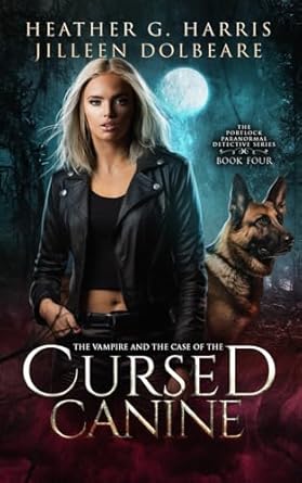 The Vampire and the Case of the Cursed Canine: An Urban Fantasy Novel: 4