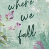 Where We Fall: Special Edition Paperback (The Giannelli Series-Love in Little Italy)