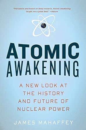 Atomic Awakening: A New Look at the History and Future of Nuclear Power